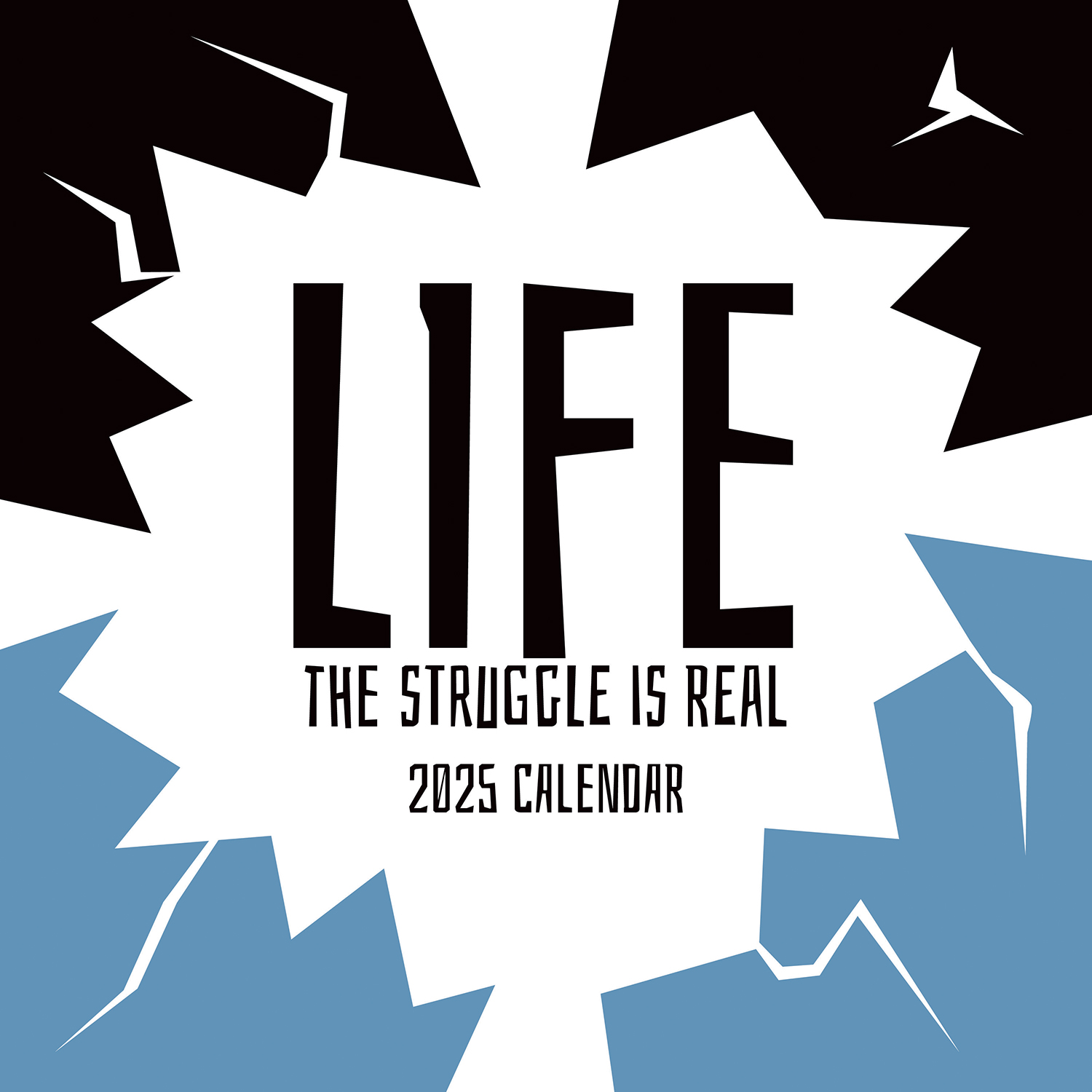 V474-690268-202502241153-00 Life The Struggle is Real 2025 Square Wall Calendar 16 Months Planner New Gift - Image 1
