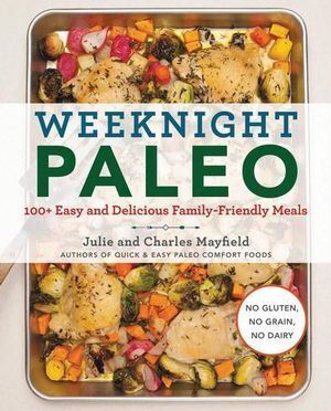 V637-PHOE1228-202508252252-00 Weeknight Paleo: 100+ Easy and Delicious Family-Fr - Image 1