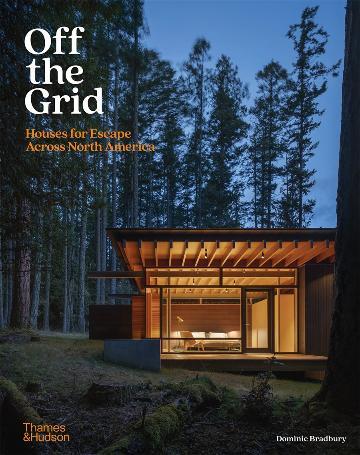 Off the Grid: Houses for Escape Across North Ameri