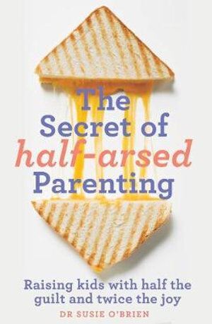 V637-PHOE3052-202508260010-00 Secret of Half-Arsed Parenting, The: Raising kids - Image 1